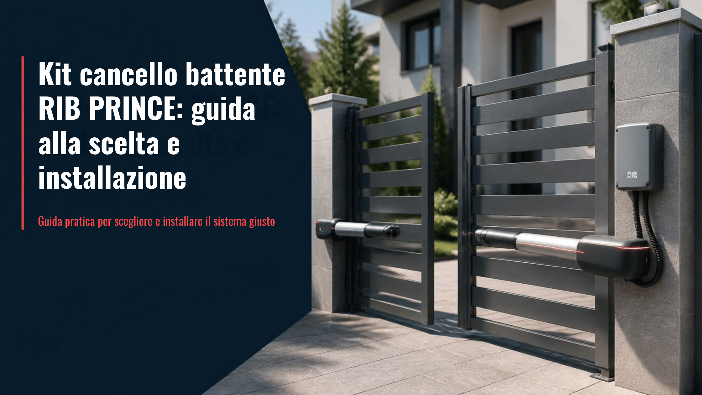 Kit cancello battente RIB PRINCE: guida alla scelta e installazione